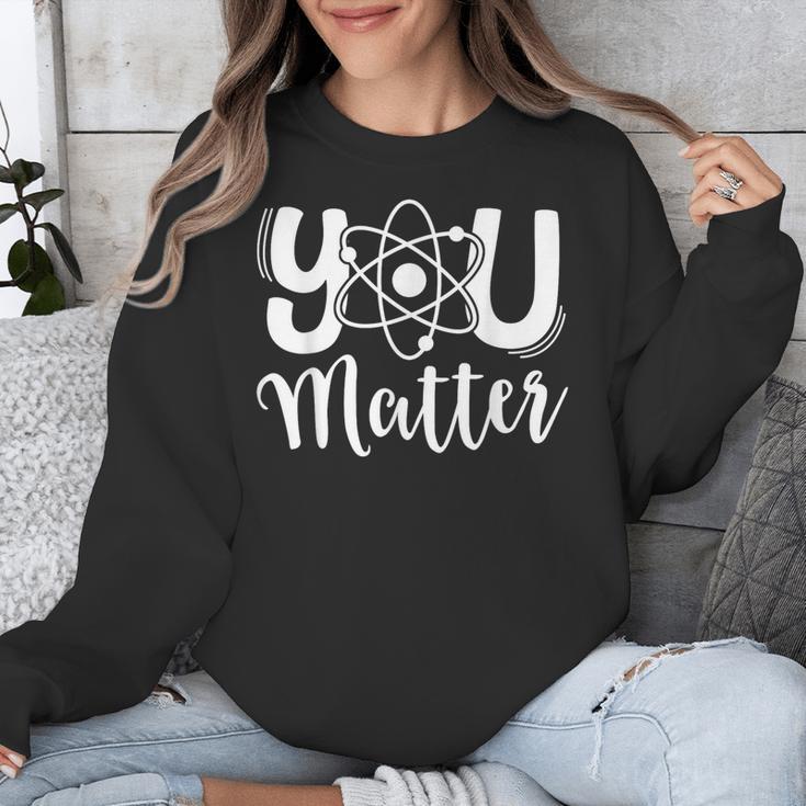 You Matter Science Teacher Chemistry Biology Kindness Kind Unisex Sweatshirt, Science Teacher Gifts, funny design You Matter Science Teacher Chemistry Biology Kindness Kind Unisex Sweatshirt, Science Teacher Gifts, funny design