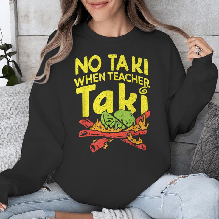 No Taki When Teacher Taki Teacher Pun Humor Unisex Sweatshirt, funny design No Taki When Teacher Taki Teacher Pun Humor Unisex Sweatshirt, funny design