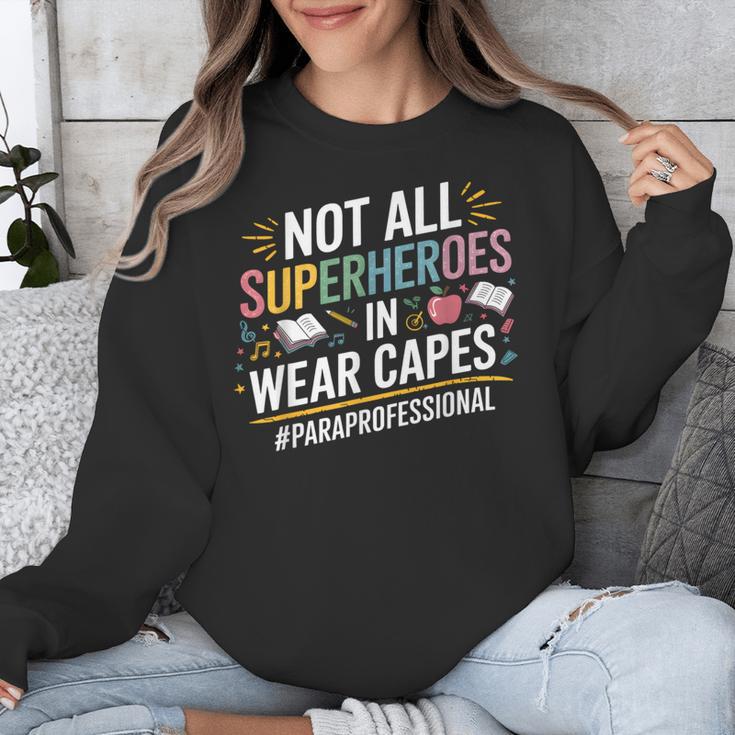 Not All Super Heroes Wear Capes Paraprofessional Teacher Unisex Sweatshirt, Super Teacher Gifts, funny design