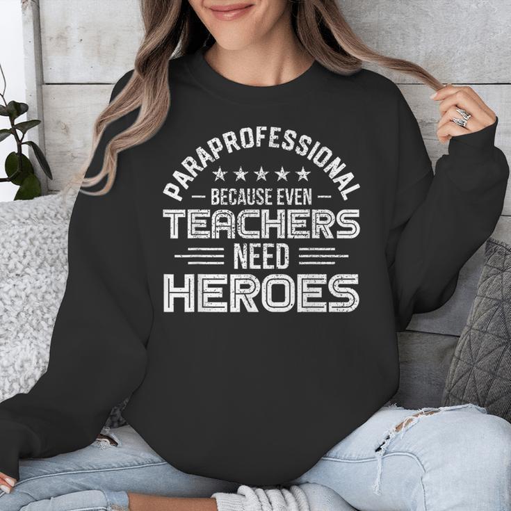 Paraprofessional Because Even Teachers Need Heroes Unisex Sweatshirt, funny design