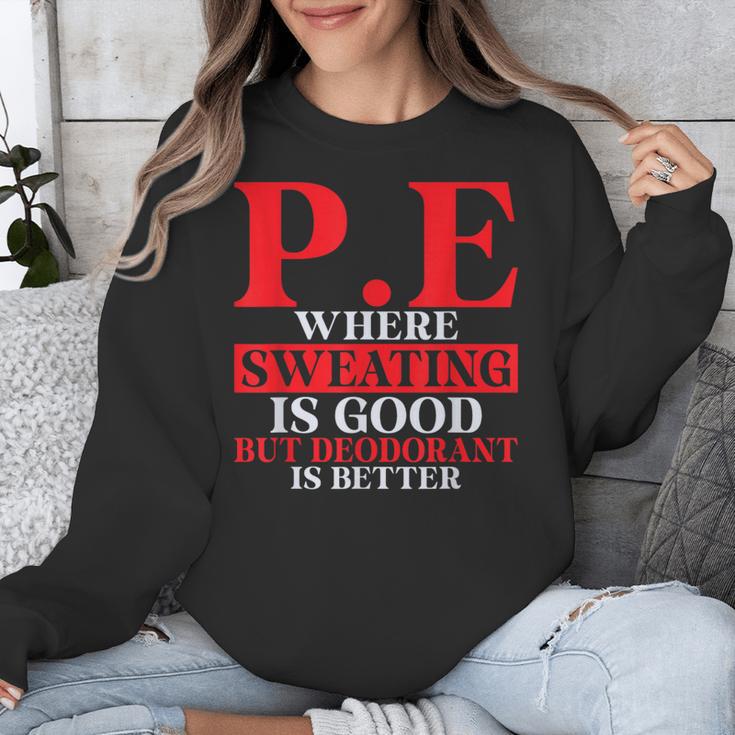 PE Where Sweating Is Good But Deodorant Is Better PE Teacher Unisex Sweatshirt, Pe Teacher Gifts, funny design