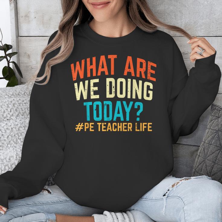 PE Teacher Life What Are We Doing Today Men Women Unisex Sweatshirt, Pe Teacher Gifts, funny design PE Teacher Life What Are We Doing Today Men Women Unisex Sweatshirt, Pe Teacher Gifts, funny design