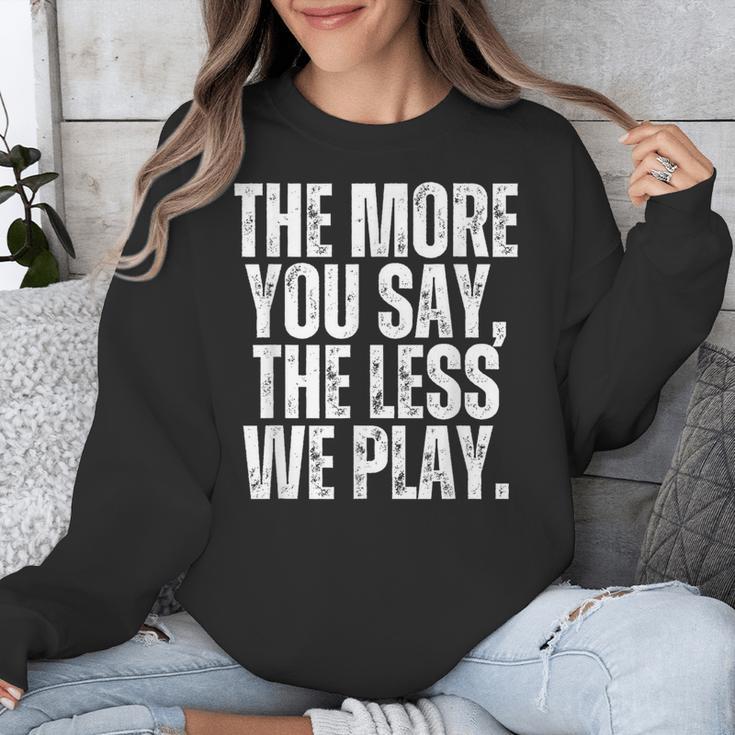The More You Say The Less We Play Men Women PE Teacher Unisex Sweatshirt, Pe Teacher Gifts, funny design The More You Say The Less We Play Men Women PE Teacher Unisex Sweatshirt, Pe Teacher Gifts, funny design