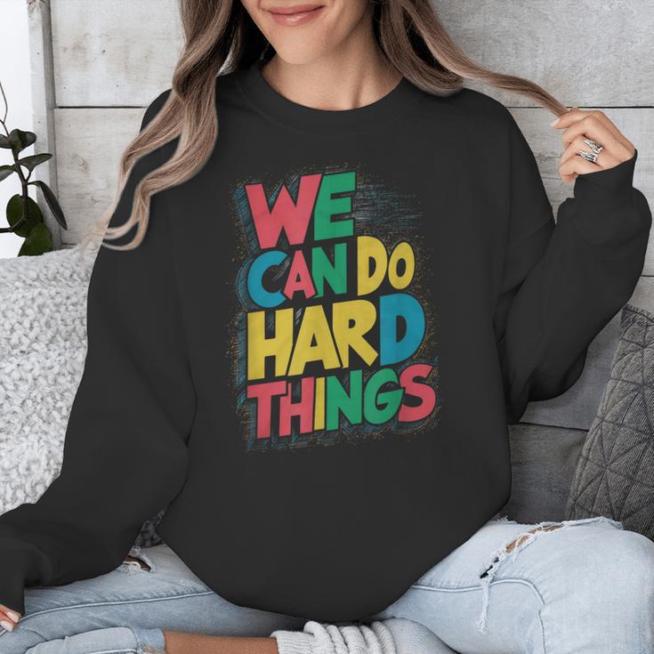 School Teachers Motivational Quote We Can Do Hard Things Men Women Kids Unisex Sweatshirt, funny design School Teachers Motivational Quote We Can Do Hard Things Men Women Kids Unisex Sweatshirt, funny design