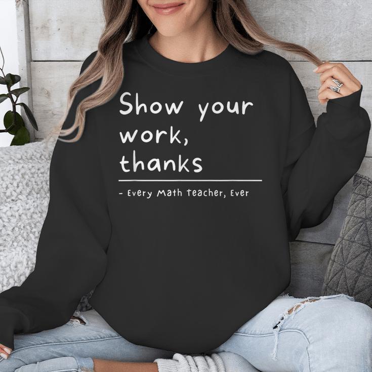Show Your Work Thanks Math Teacher Unisex Sweatshirt, funny design Show Your Work Thanks Math Teacher Unisex Sweatshirt, funny design