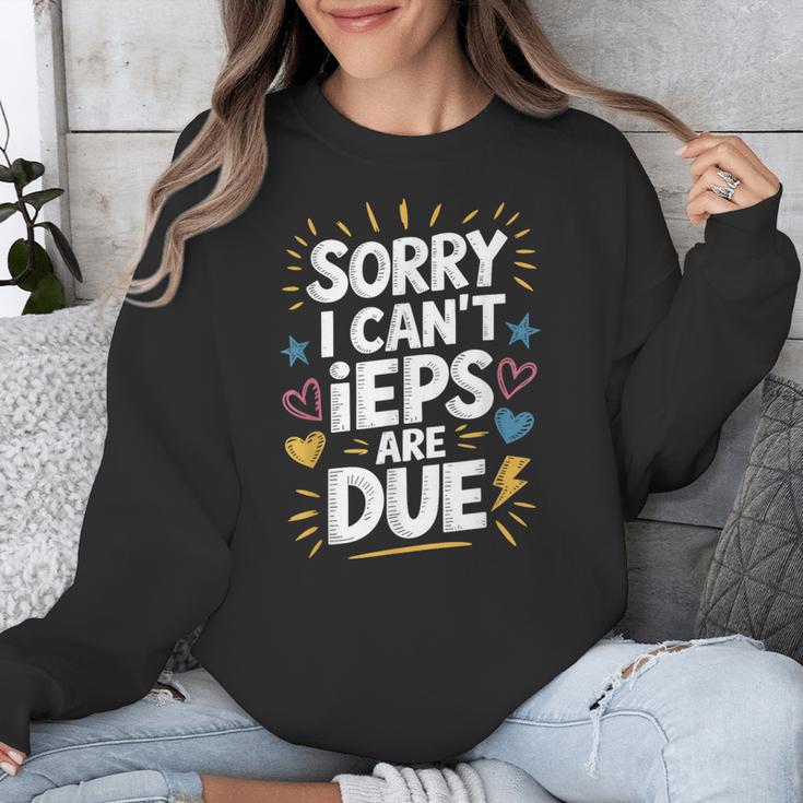 Sorry I Can'T Ieps Are Due Cute Elementary Teacher Iep Sped Unisex Sweatshirt, funny design Sorry I Can'T Ieps Are Due Cute Elementary Teacher Iep Sped Unisex Sweatshirt, funny design