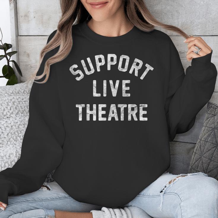 Support Live Theatre Drama Club Actor Actress Drama Teacher Unisex Sweatshirt, funny design Support Live Theatre Drama Club Actor Actress Drama Teacher Unisex Sweatshirt, funny design