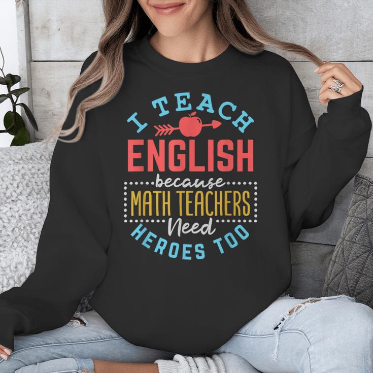 I Teach English Because Math Teachers Need Heroes Too Unisex Sweatshirt, English Teacher Gifts, funny design