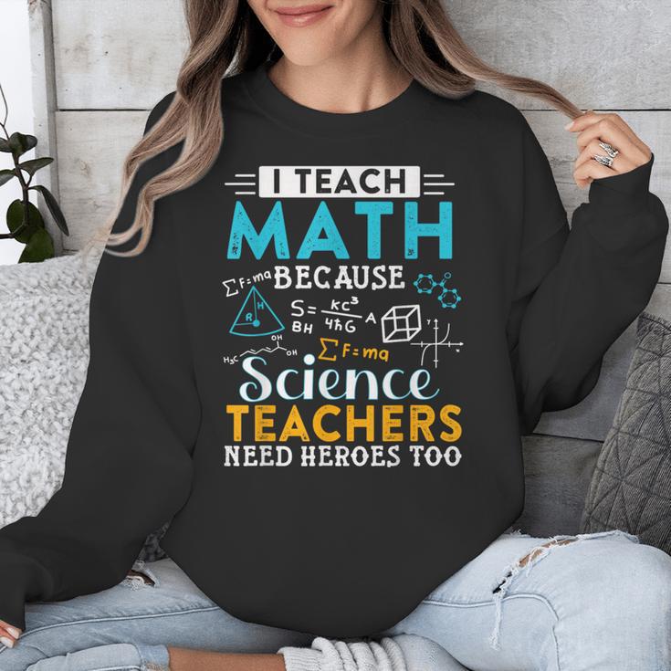 I Teach Math Because Science Teachers Need Heroes Too Unisex Sweatshirt, Science Teacher Gifts, funny design I Teach Math Because Science Teachers Need Heroes Too Unisex Sweatshirt, Science Teacher Gifts, funny design