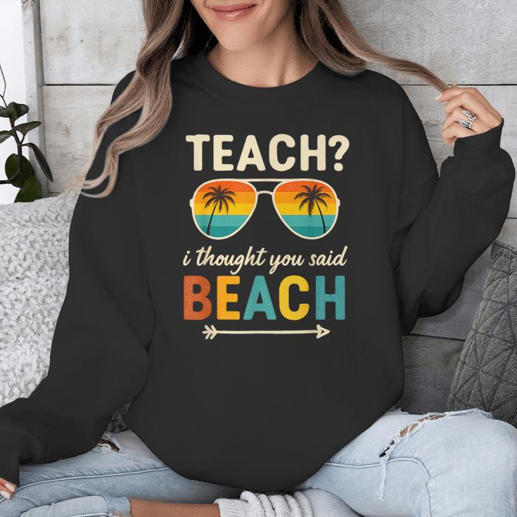 Teach I Thought You Said Beach Teacher Summer Vacation Unisex Sweatshirt, funny design Teach I Thought You Said Beach Teacher Summer Vacation Unisex Sweatshirt, funny design