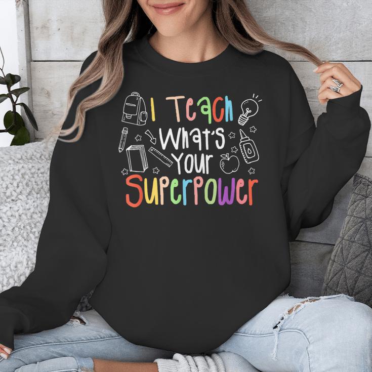 I Teach What's Your Superpower Teacher Teaching For Men Women Unisex Sweatshirt, funny design