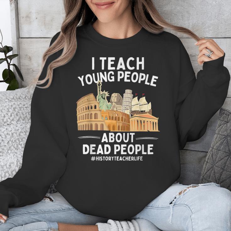 I Teach Young People About Dead People History Teachers Unisex Sweatshirt, History Teacher Gifts, funny design