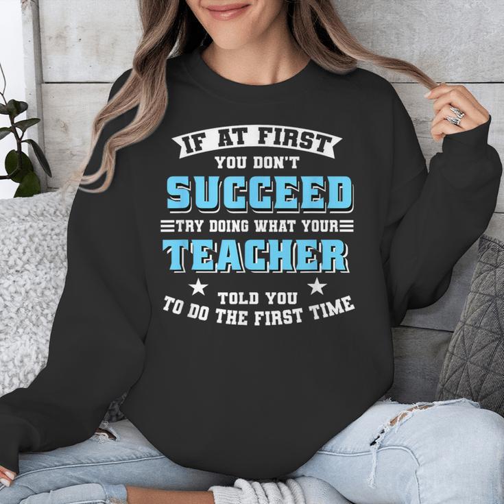 Teacher If At First You Don't Succeed Try Doing What Your Unisex Sweatshirt, funny design Teacher If At First You Don't Succeed Try Doing What Your Unisex Sweatshirt, funny design