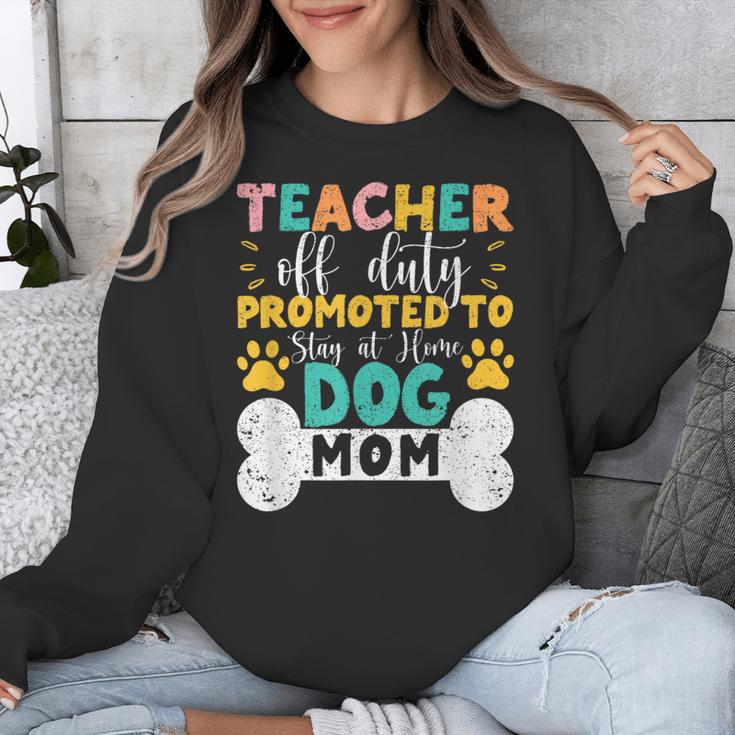 Teacher Off Duty Promoted To Stay At Home Dog Mom Teachers Unisex Sweatshirt, funny design