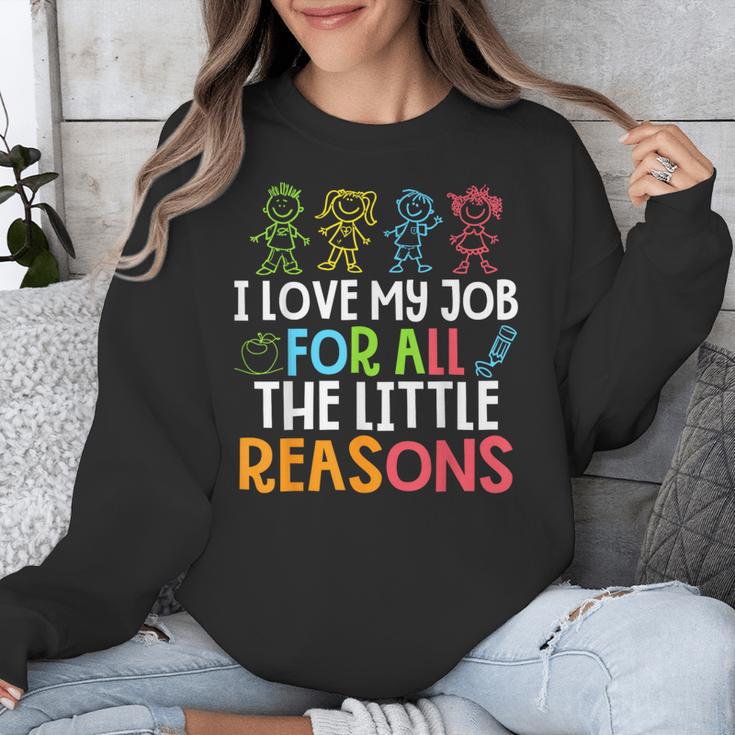 Teachers I Love My Job For All The Little Reasons Teacher Unisex Sweatshirt, funny design Teachers I Love My Job For All The Little Reasons Teacher Unisex Sweatshirt, funny design