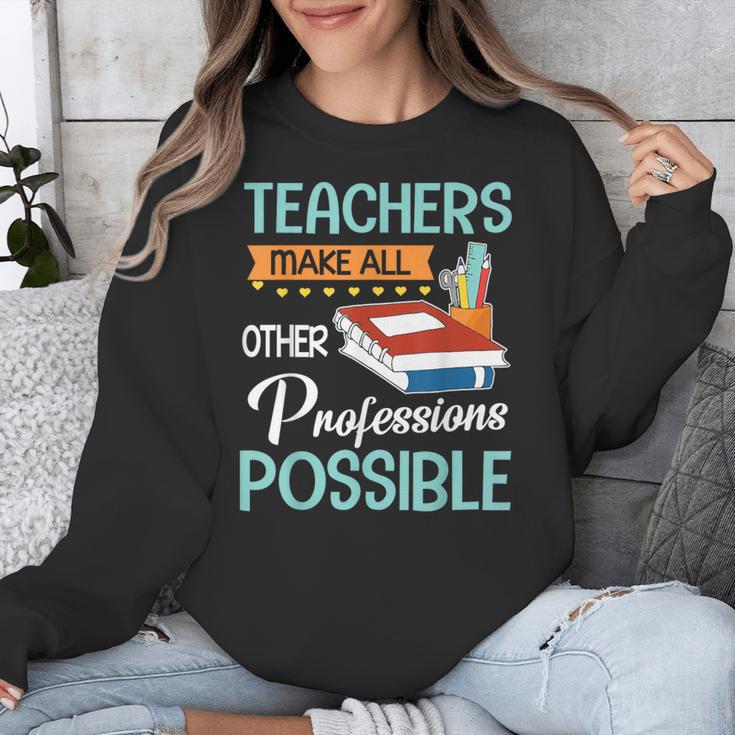 Teachers Make All Other Professions Possible Back To School For Men Women Unisex Sweatshirt, funny design Teachers Make All Other Professions Possible Back To School For Men Women Unisex Sweatshirt, funny design