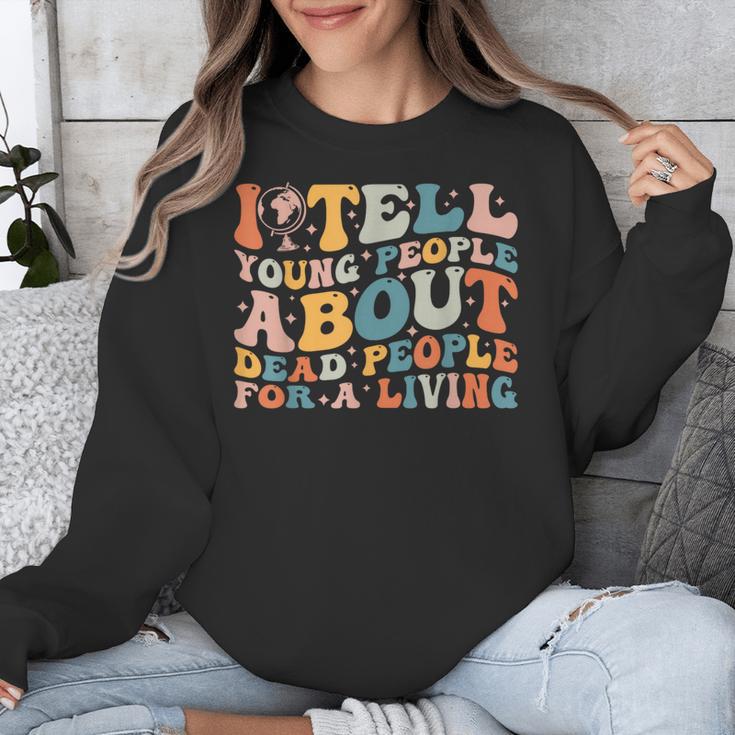 I Tell Young People About Dead People Groovy History Teacher Unisex Sweatshirt, History Teacher Gifts, Groovy Teacher Gifts, funny design