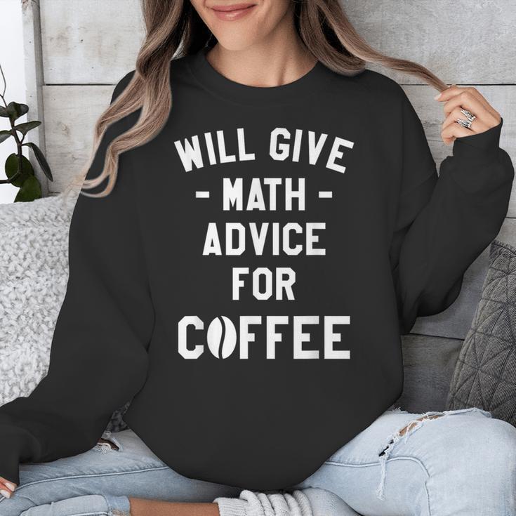 Will Give Math Advice For Coffee Mathematics Teacher Unisex Sweatshirt, funny design Will Give Math Advice For Coffee Mathematics Teacher Unisex Sweatshirt, funny design