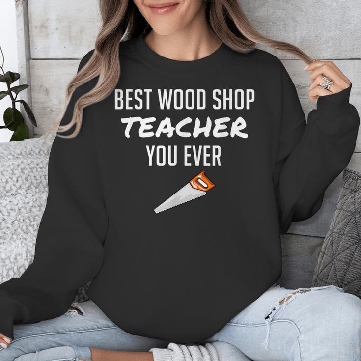 Wood Shop Teacher For Dad From Student Unisex Sweatshirt, funny design