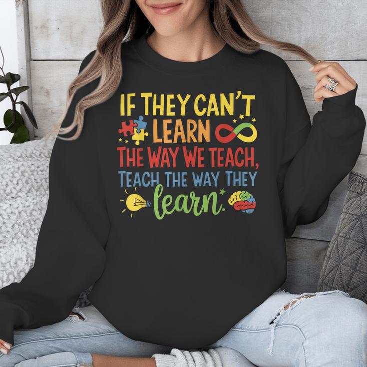 If They Can't Learn The Way We Teach Special Ed Teacher Unisex Sweatshirt, funny design If They Can't Learn The Way We Teach Special Ed Teacher Unisex Sweatshirt, funny design