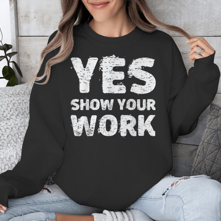 Yes Show Your Work Gteat Testing Math Teacher T-Shirt Unisex Sweatshirt, funny design