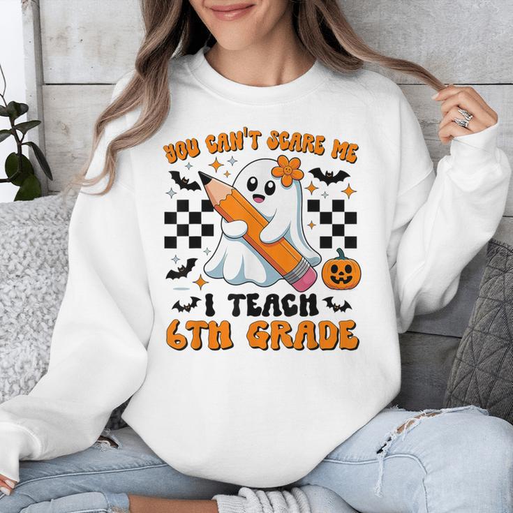 You Can't Scare Me I Teach 6th Grade Retro Teacher Halloween Unisex Sweatshirt, funny design You Can't Scare Me I Teach 6th Grade Retro Teacher Halloween Unisex Sweatshirt, funny design