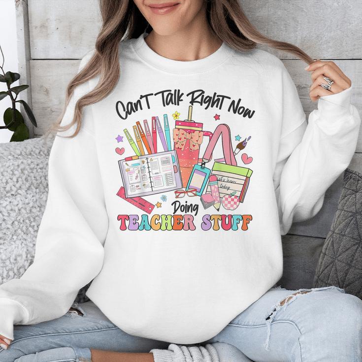 Can't Talk Right Now Doing Teacher Stuff Teacher Stuff Unisex Sweatshirt, funny design