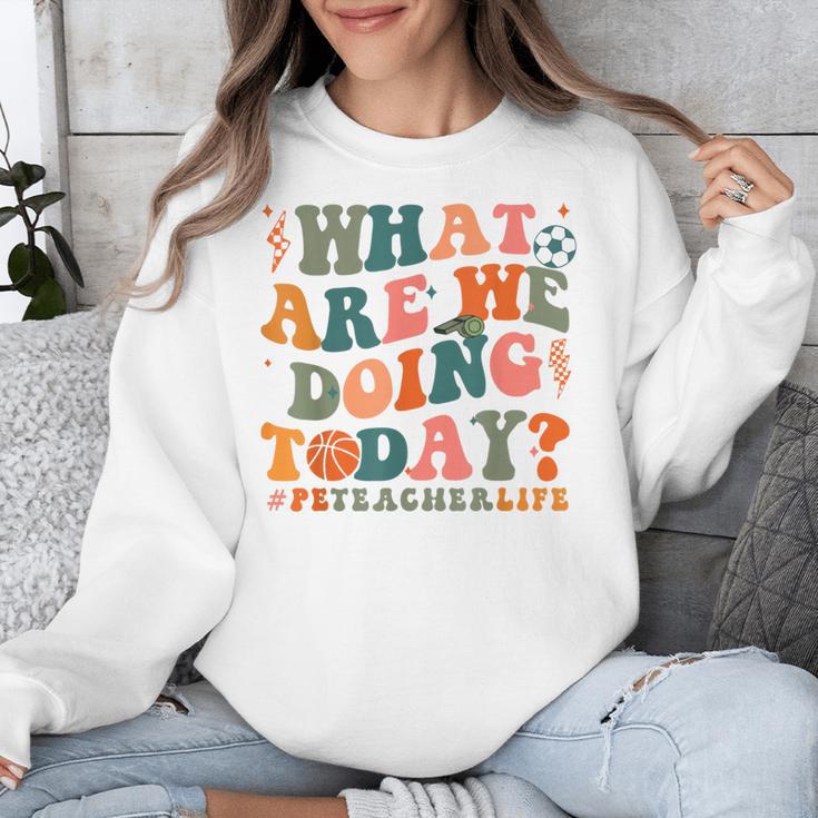 What Are We Doing Today Physical Education PE Teacher Women Unisex Sweatshirt, Pe Teacher Gifts, funny design