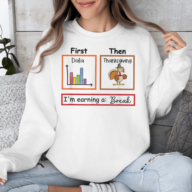 First Data Then Thanksgiving Im Earning A Break Sped Teacher Unisex Sweatshirt, funny design First Data Then Thanksgiving Im Earning A Break Sped Teacher Unisex Sweatshirt, funny design
