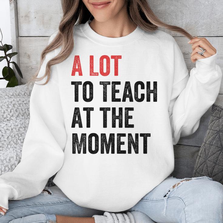 A Lot To Teach At The Moment Women's Teacher Tee Unisex Sweatshirt, funny design
