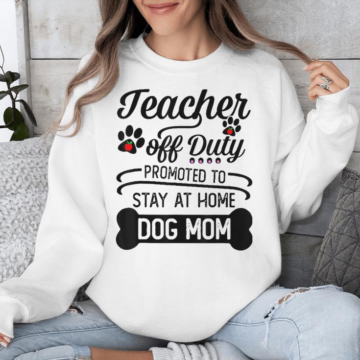 Teacher Off Duty Promoted To Stay At Home Dog Mom Tshirt Men Women Unisex Sweatshirt, funny design