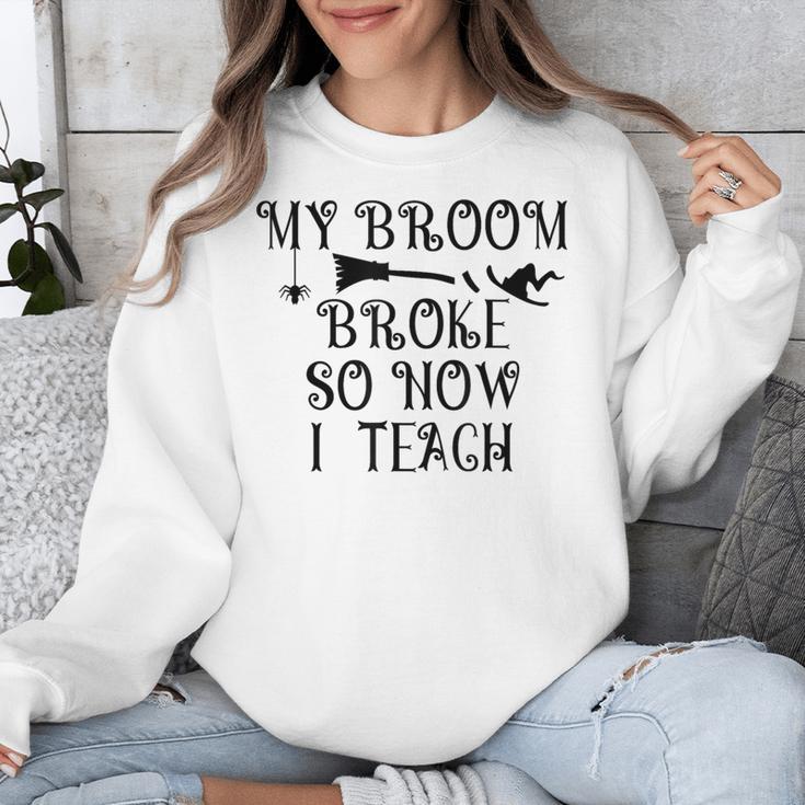 Teacher Witch Halloween My Broom Broke So Now I Teach For Men Women Unisex Sweatshirt, funny design Teacher Witch Halloween My Broom Broke So Now I Teach For Men Women Unisex Sweatshirt, funny design