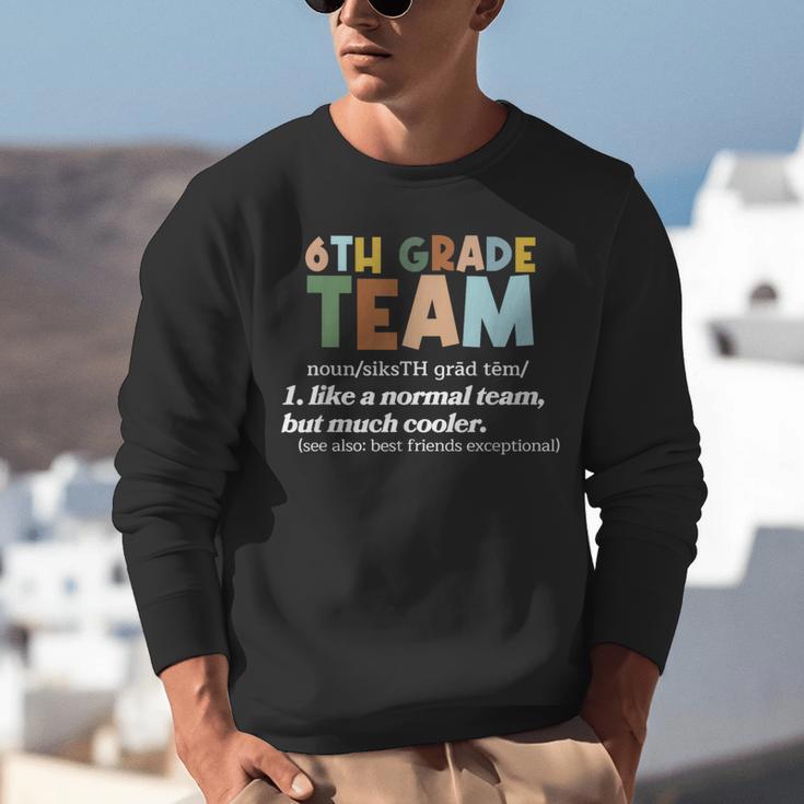 6th Grade Team Teacher Like A Normal Team Sixth Grade Unisex Sweatshirt, funny gift 6th Grade Team Teacher Like A Normal Team Sixth Grade Unisex Sweatshirt, funny gift