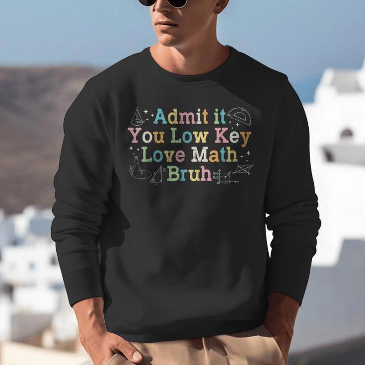 Admit It You Low Key Love Math Bruh Meme Math Teacher Unisex Sweatshirt, funny gift Admit It You Low Key Love Math Bruh Meme Math Teacher Unisex Sweatshirt, funny gift