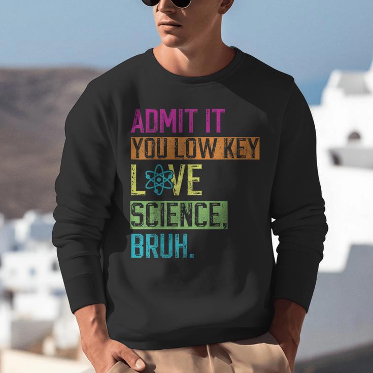 Admit It You Low Key Love Science Bruh Funny Science Teacher Unisex Sweatshirt, Science Teacher Sweatshirts, funny gift Admit It You Low Key Love Science Bruh Funny Science Teacher Unisex Sweatshirt, Science Teacher Sweatshirts, funny gift