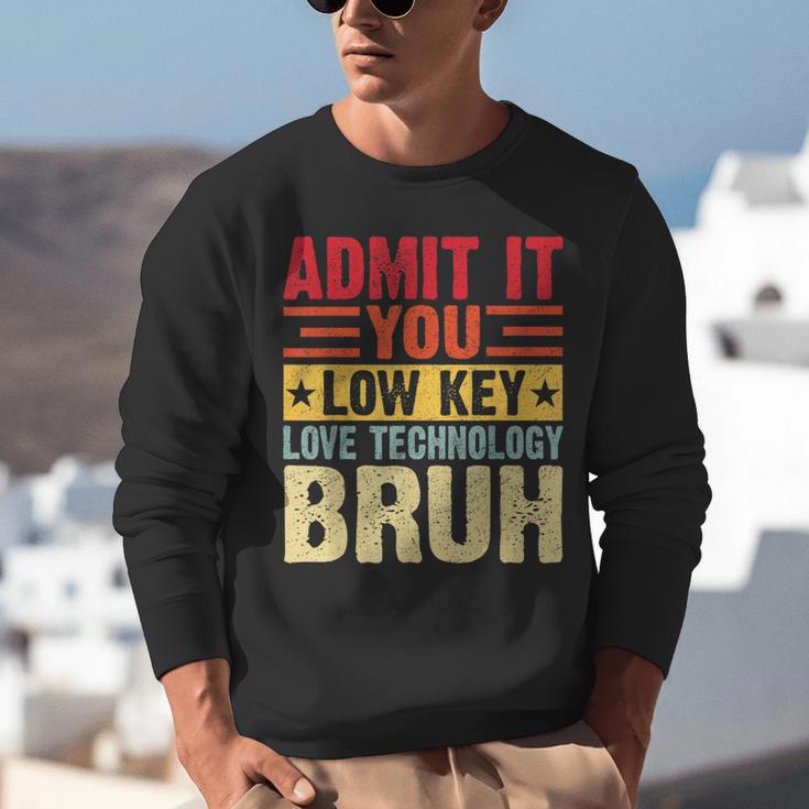 Admit It You Low Key Love Technology Bruh Teacher Kid Unisex Sweatshirt, funny gift Admit It You Low Key Love Technology Bruh Teacher Kid Unisex Sweatshirt, funny gift