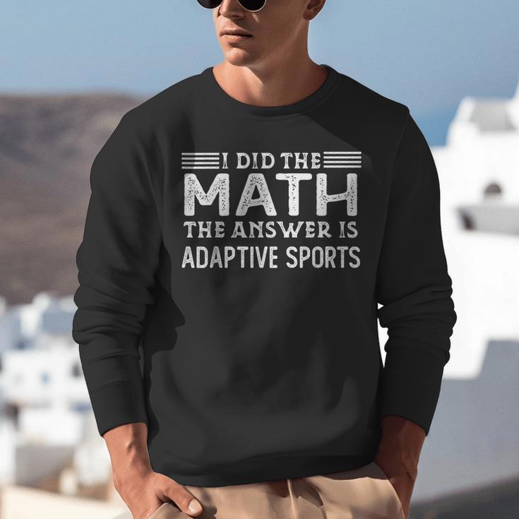 The Answer Is Adaptive Sports Math Teacher Student Men Women Kids Unisex Sweatshirt, funny gift The Answer Is Adaptive Sports Math Teacher Student Men Women Kids Unisex Sweatshirt, funny gift