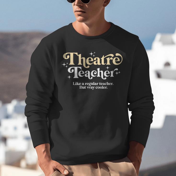 Theatre Teacher Back To School Essential Must Have Unisex Sweatshirt, funny gift