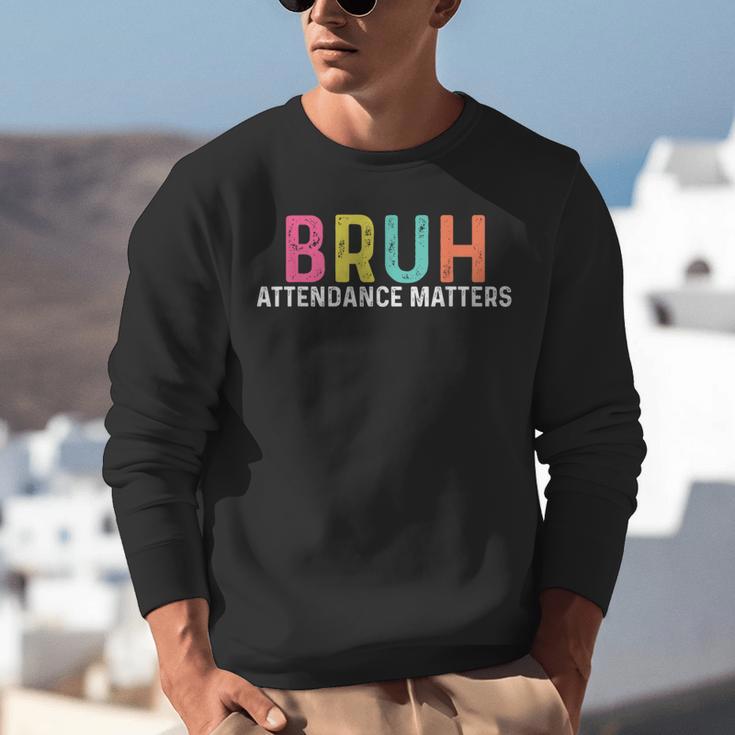 Attendance Matters Bruh Teacher School Attendance Clerk Unisex Sweatshirt, funny gift