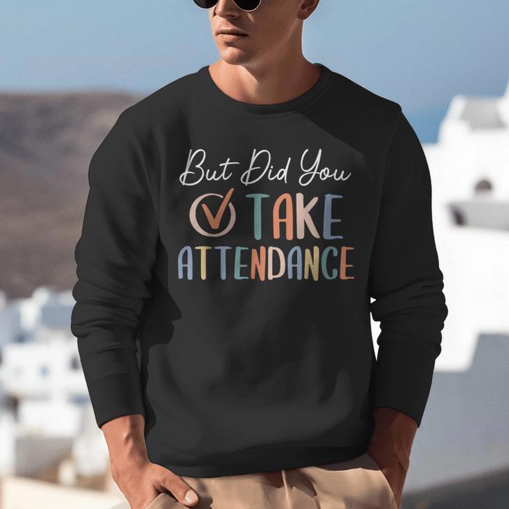 But Did You Take Attendance-Teacher School Secretary Team Unisex Sweatshirt, funny gift