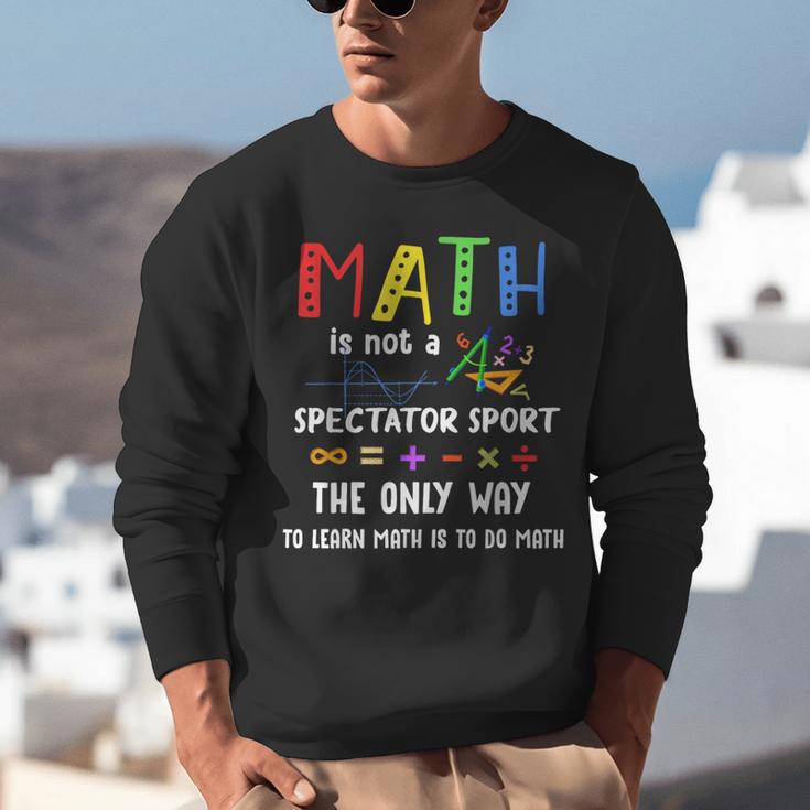 Back To School Math Is Not A Spectator Sport Math Teacher Unisex Sweatshirt, funny gift