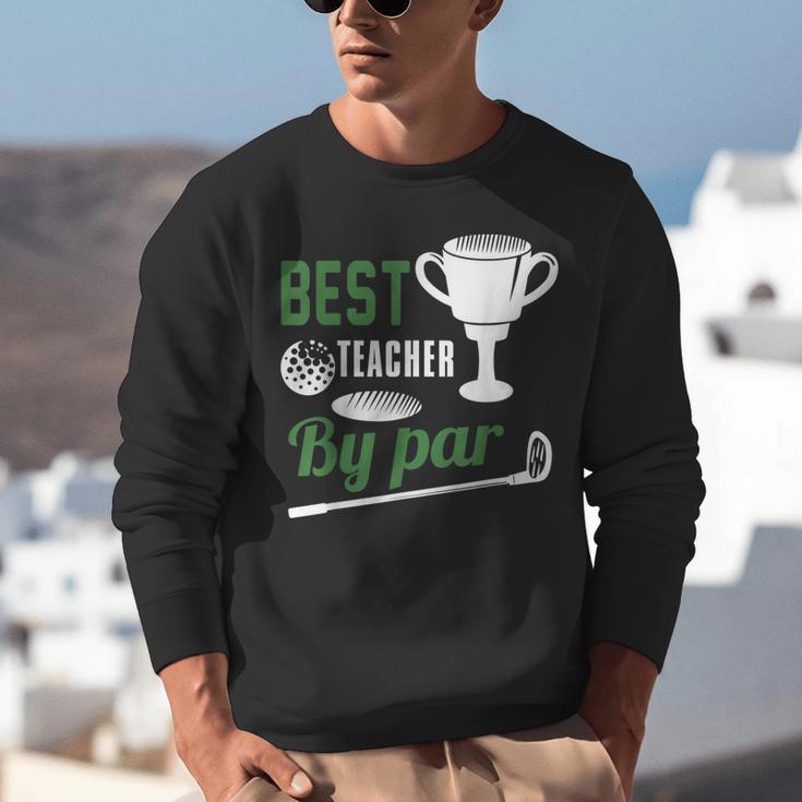 Best Teacher By Par Golf Golfer Unisex Sweatshirt, funny gift Best Teacher By Par Golf Golfer Unisex Sweatshirt, funny gift