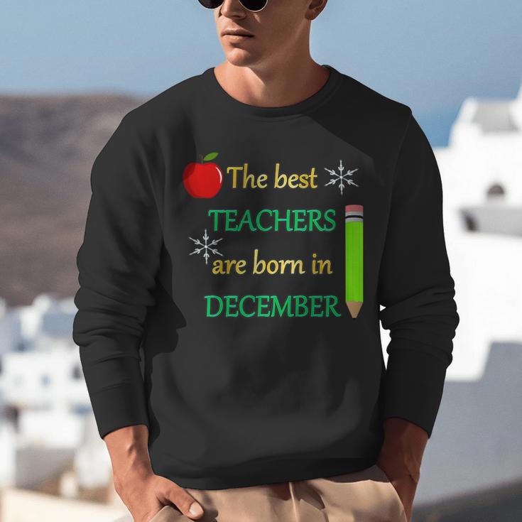 THE BEST TEACHERS ARE BORN IN DECEMBER Unisex Sweatshirt, funny gift THE BEST TEACHERS ARE BORN IN DECEMBER Unisex Sweatshirt, funny gift