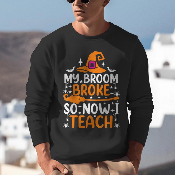 My Broom Broke So Now I Teach Halloween Teacher Unisex Sweatshirt, funny gift My Broom Broke So Now I Teach Halloween Teacher Unisex Sweatshirt, funny gift