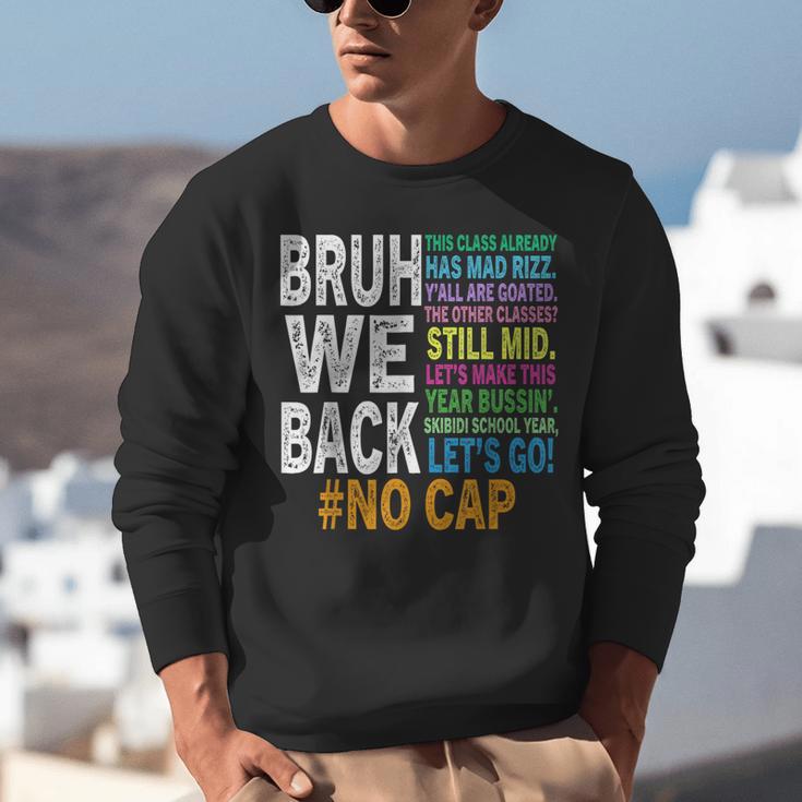 Bruh We Back Bruh No Cap We'Re Back Teacher Student Unisex Sweatshirt, funny gift Bruh We Back Bruh No Cap We'Re Back Teacher Student Unisex Sweatshirt, funny gift