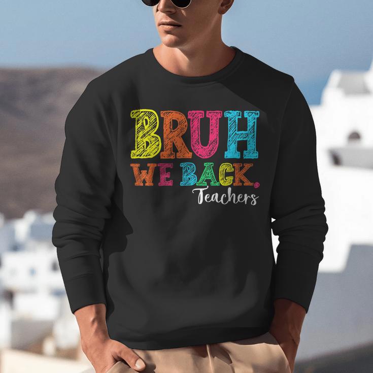 Bruh We Back Teacher First Day Of School Back To School Unisex Sweatshirt, funny gift Bruh We Back Teacher First Day Of School Back To School Unisex Sweatshirt, funny gift