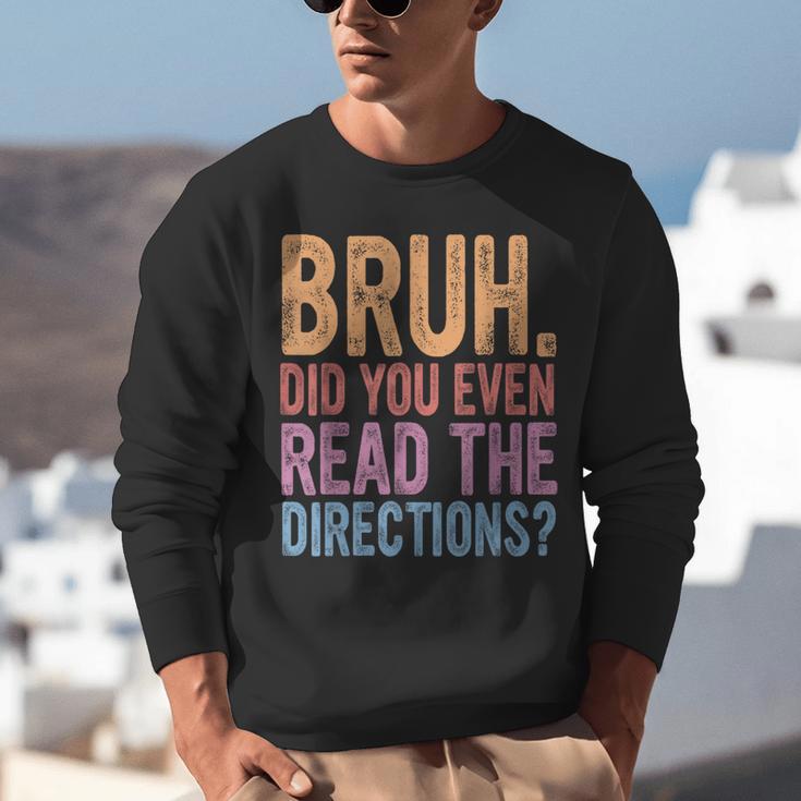 Bruh Did You Even Read The Directions Bruh Teacher For Men Women Unisex Sweatshirt, funny gift