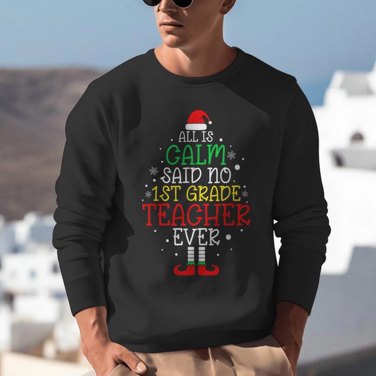All Is Calm Said No 1st Grade Teacher Ever Christmas Teacher Unisex Sweatshirt, funny gift