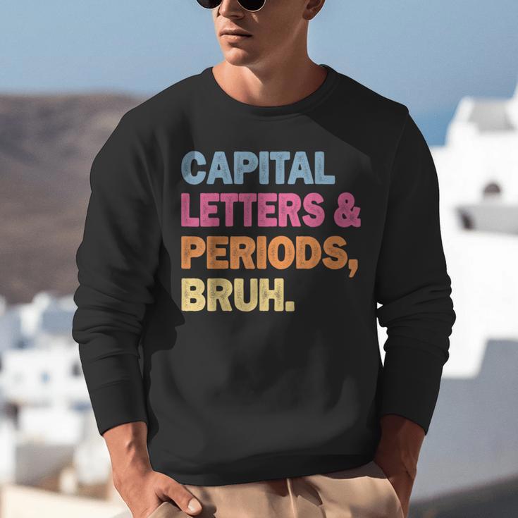 Capital Letters And Periods Bruh Teacher Bruh Teache Unisex Sweatshirt, funny gift Capital Letters And Periods Bruh Teacher Bruh Teache Unisex Sweatshirt, funny gift