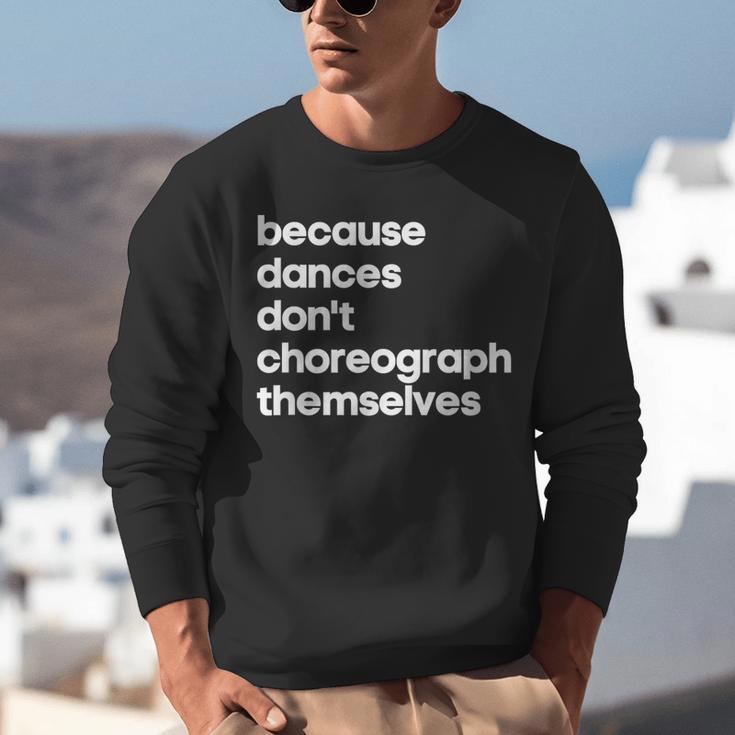 Choreographer Dance Teacher Cool Unique Shirt For Men Women Unisex Sweatshirt, funny gift